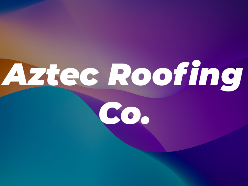 Aztec Roofing Co.