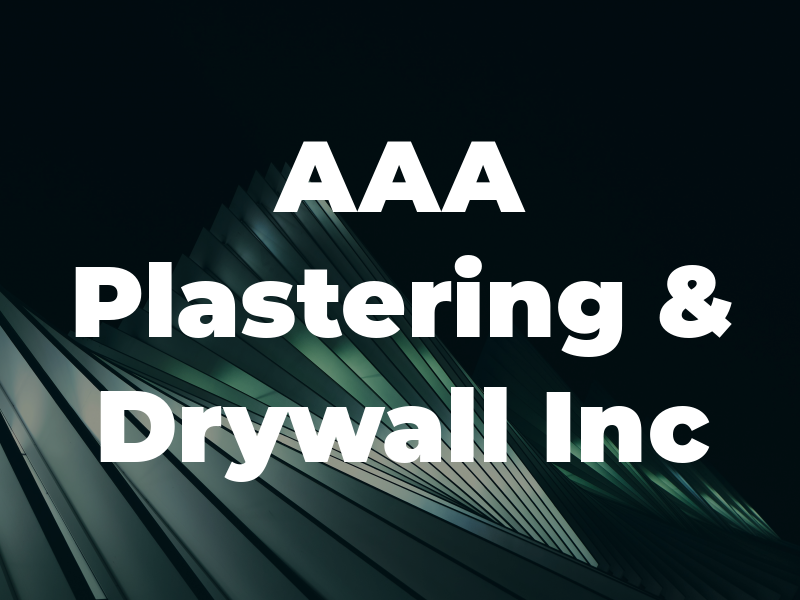 AAA Plastering & Drywall Inc