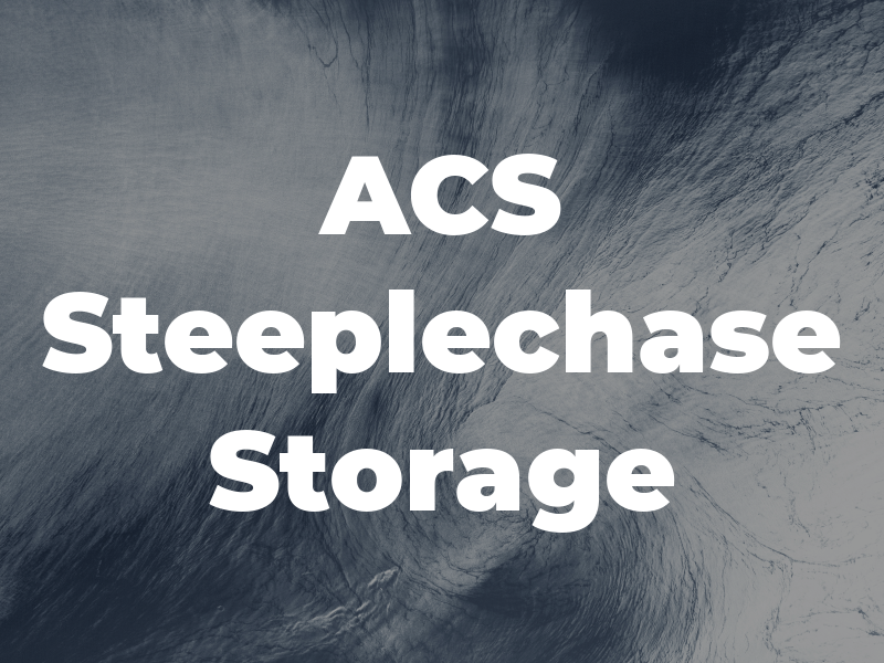 ACS Steeplechase Storage