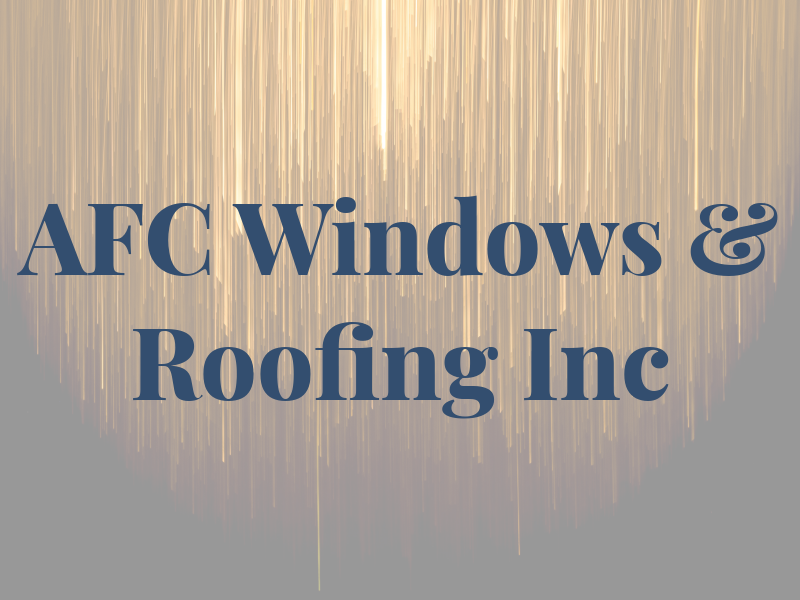 AFC Windows & Roofing Inc