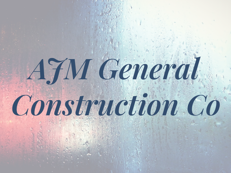 AJM General Construction Co