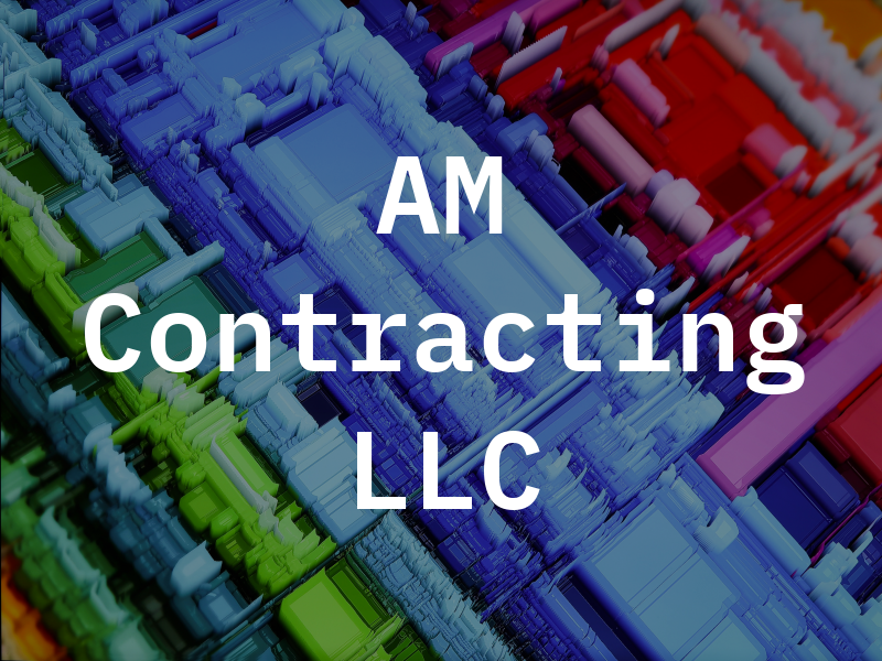 AM Contracting LLC
