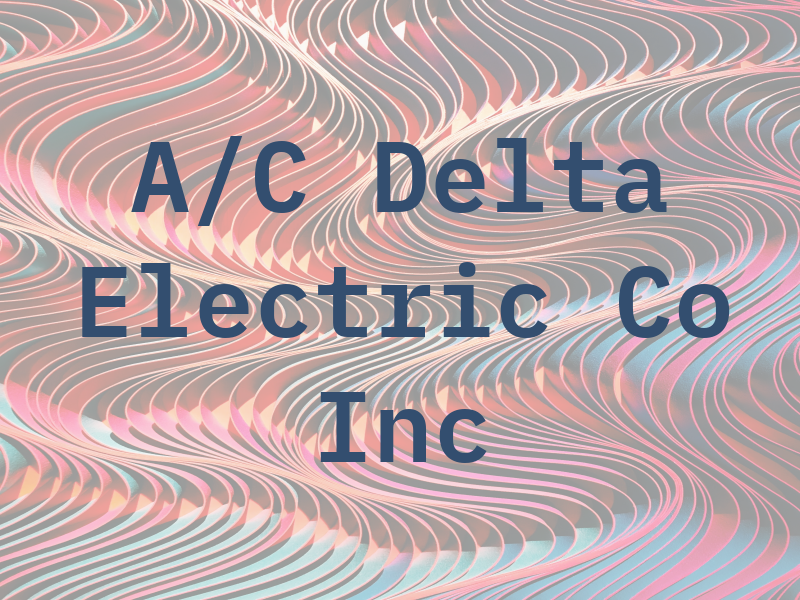 A/C Delta Electric Co Inc