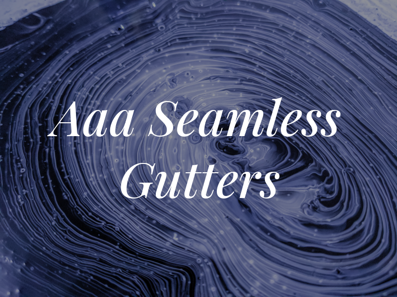 Aaa Seamless Gutters