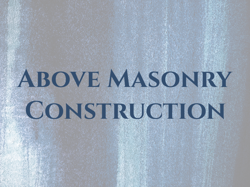 Above All Masonry & Construction