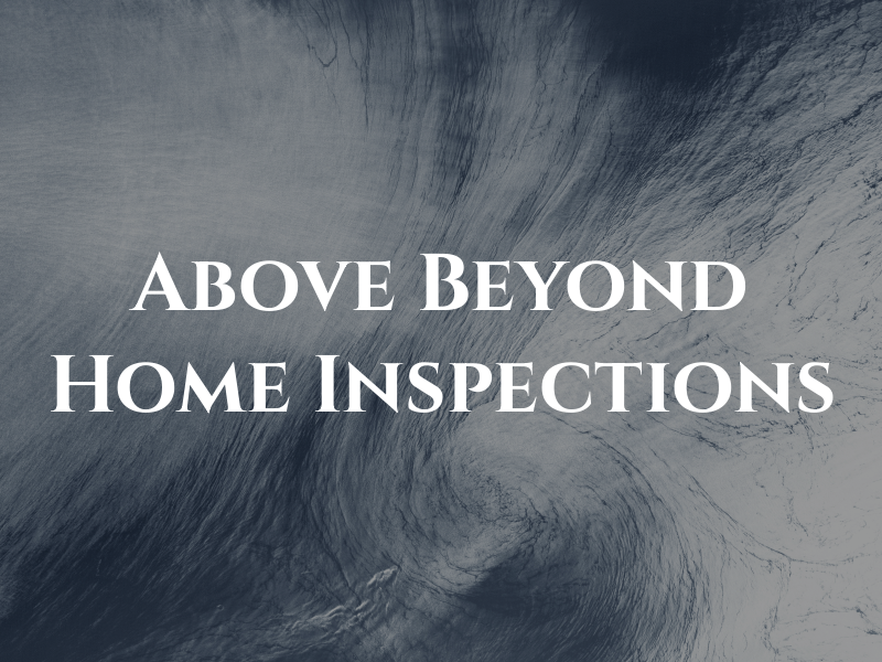 Above and Beyond Home Inspections
