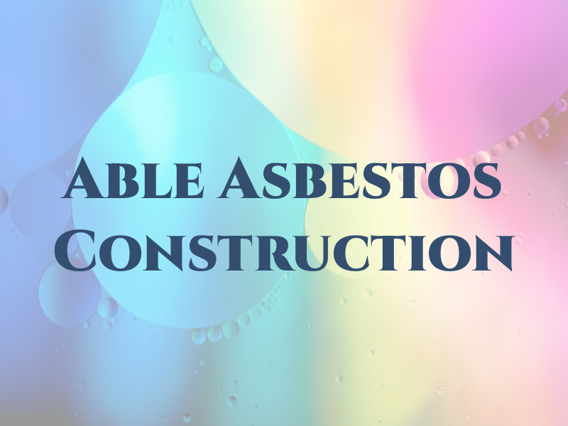 Able Asbestos Construction Inc
