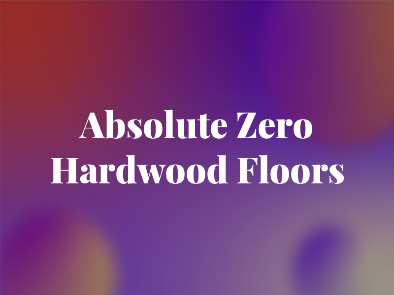 Absolute Zero Hardwood Floors