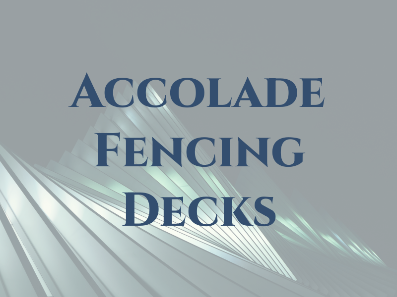Accolade Fencing & Decks