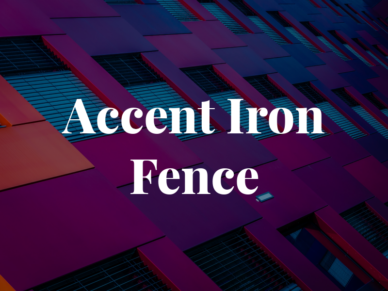 Accent Iron Fence Co