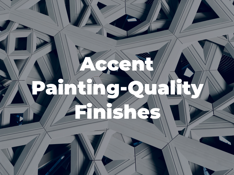 Accent Painting-Quality Finishes