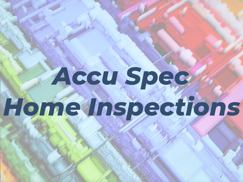 Accu Spec Home Inspections Inc