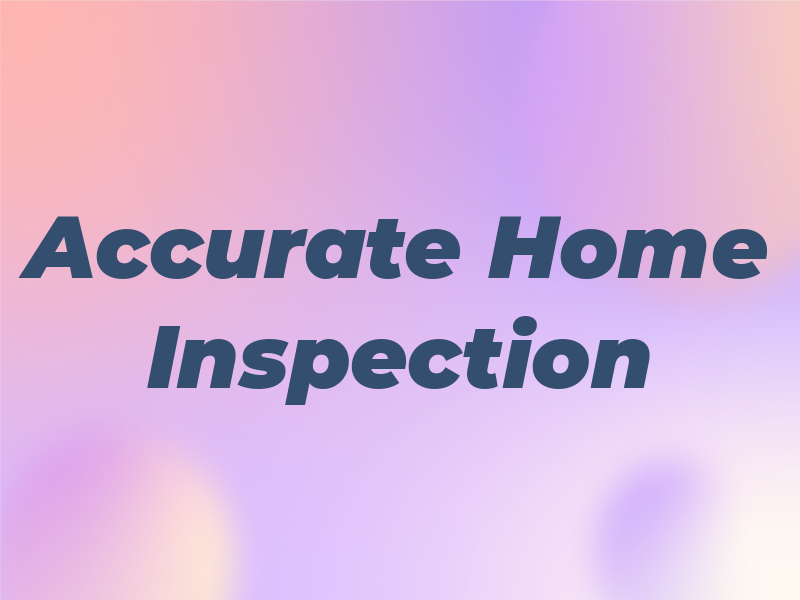 Accurate Home Inspection Inc