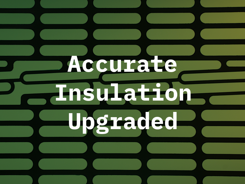 Accurate Insulation Upgraded LLC