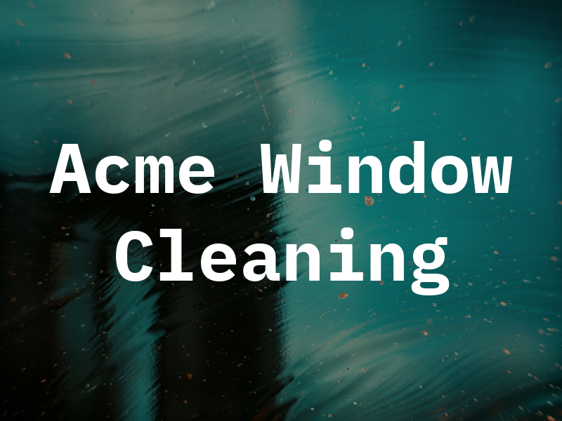 Acme Window Cleaning Co Inc