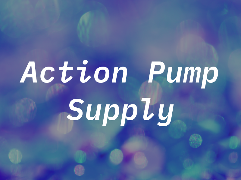 Action Pump & Supply