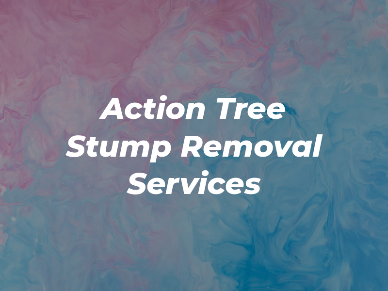Action Tree Stump Removal Services