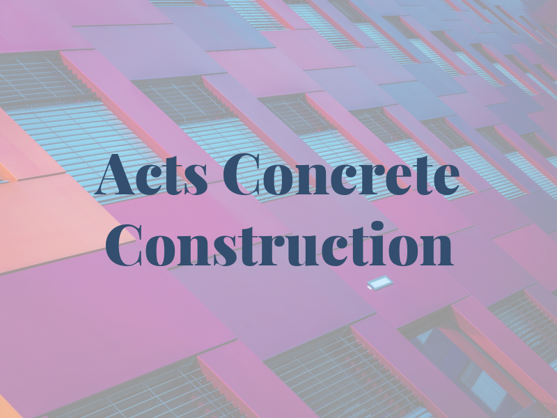 Acts Concrete Construction