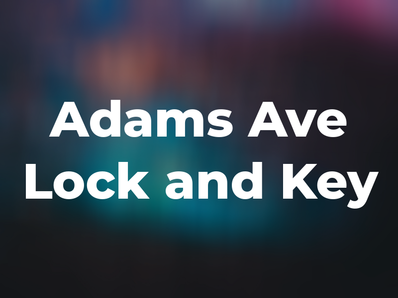 Adams Ave Lock and Key