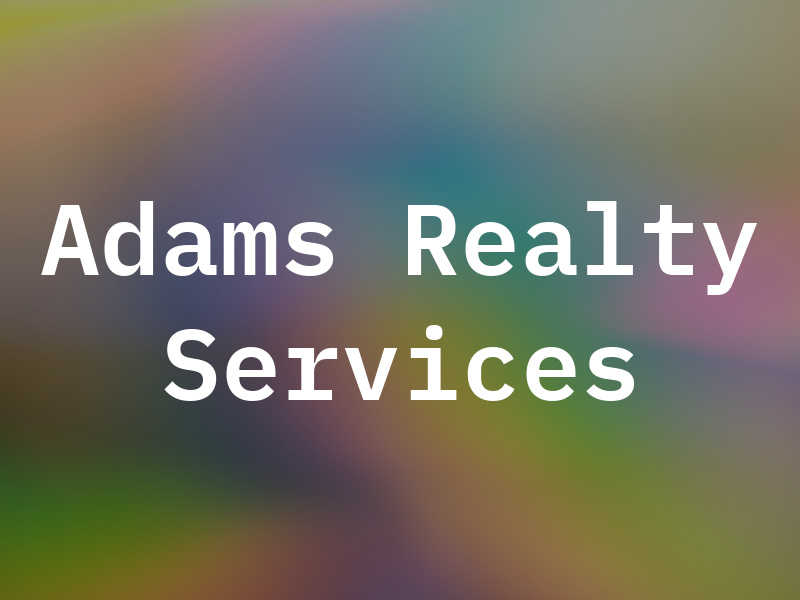 Adams Realty Services LLC
