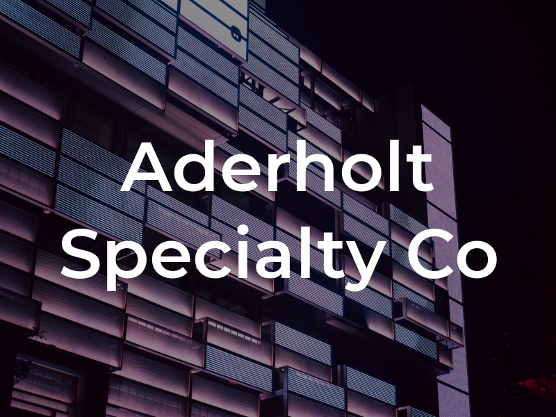 Aderholt Specialty Co