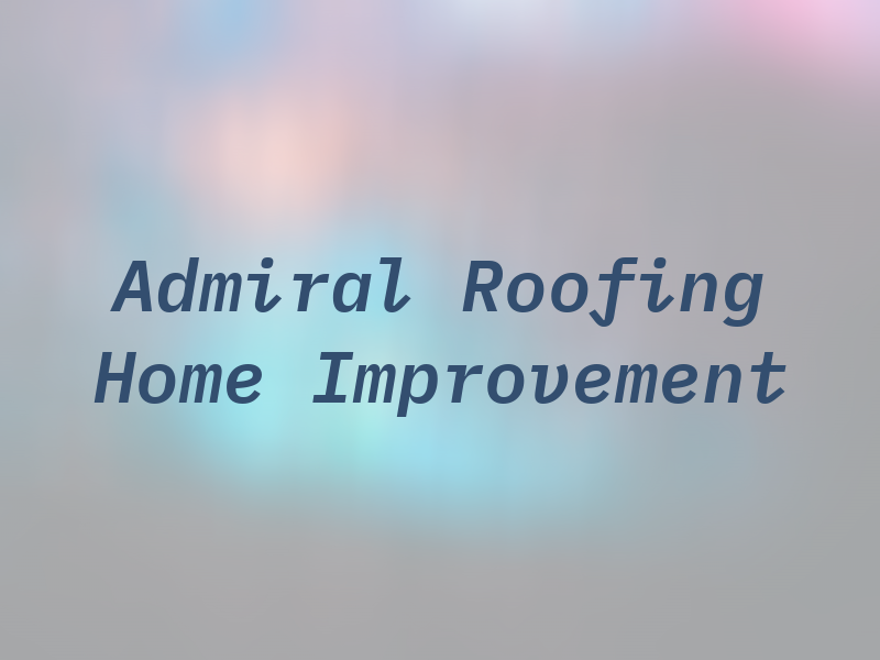 Admiral Roofing & Home Improvement