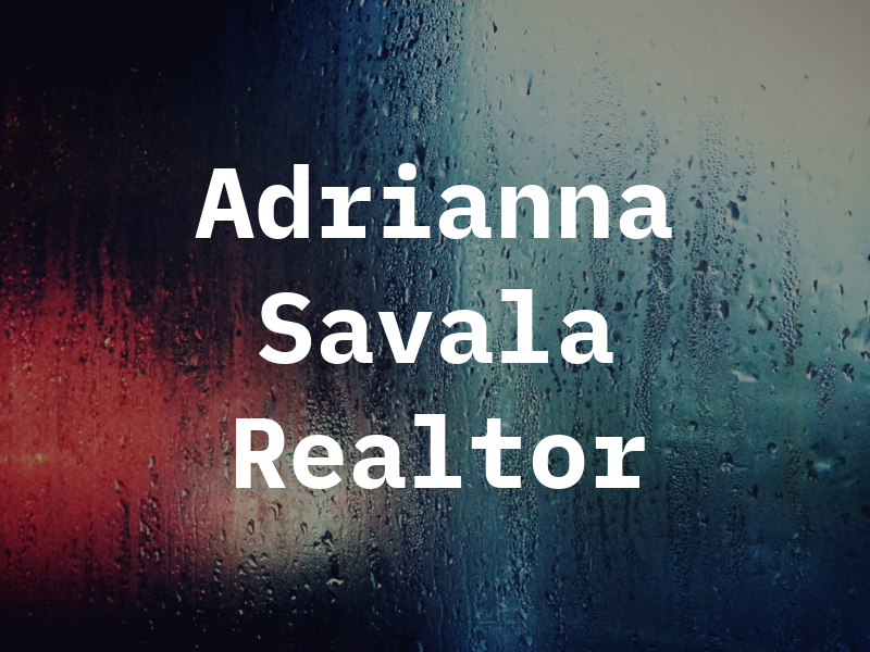 Adrianna Savala Realtor