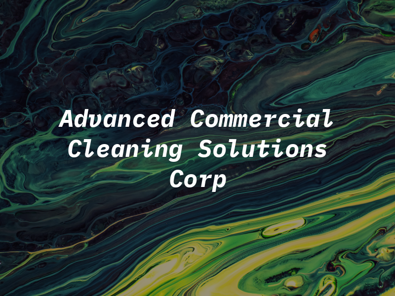 Advanced Commercial Cleaning Solutions Corp