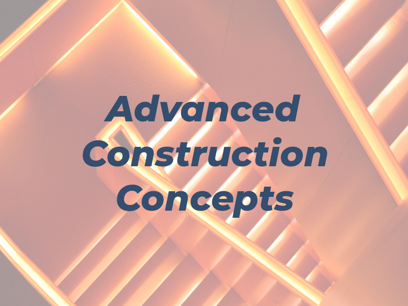 Advanced Construction Concepts