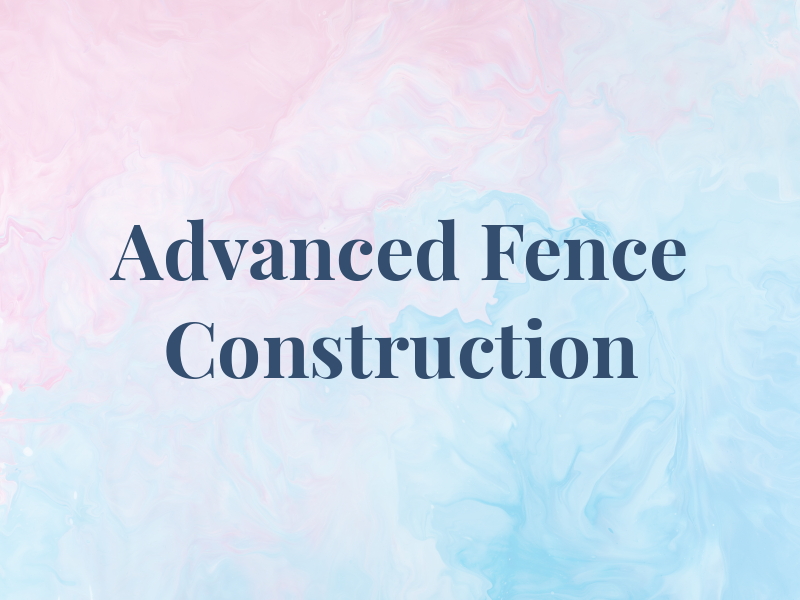 Advanced Fence Construction