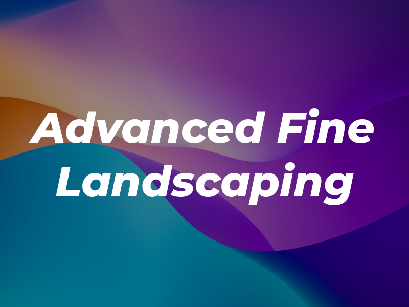 Advanced Fine Landscaping