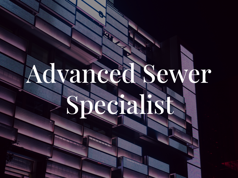 Advanced Sewer Specialist