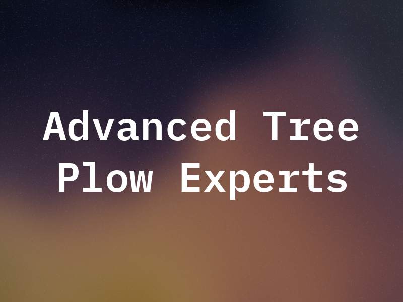 Advanced Tree and Plow Experts