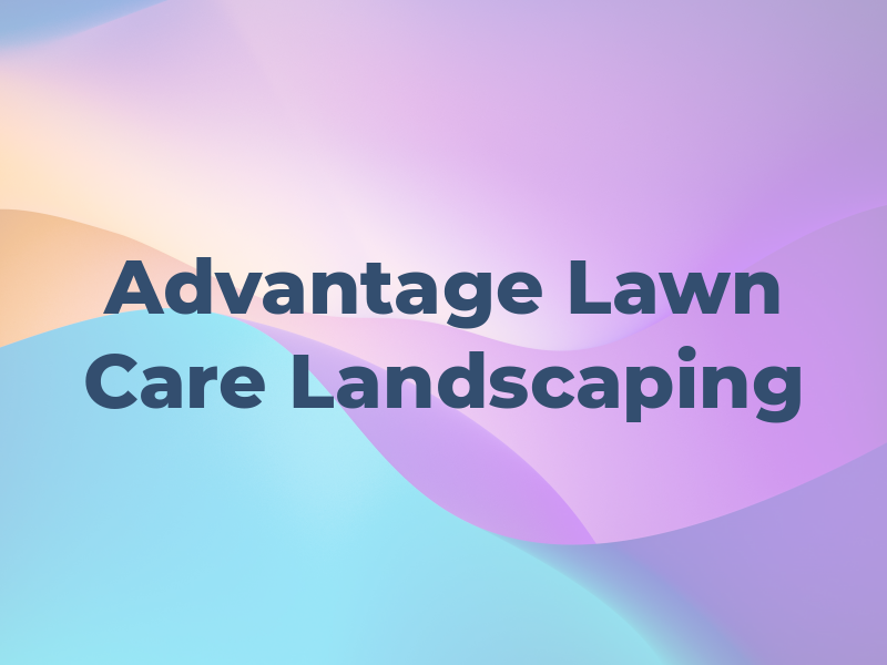 Advantage Lawn Care & Landscaping