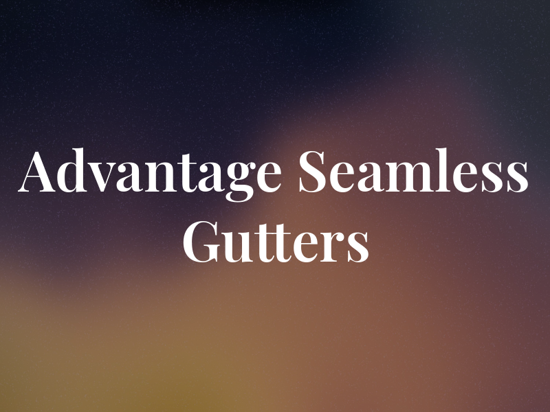 Advantage Seamless Gutters