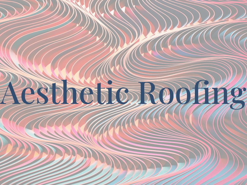 Aesthetic Roofing