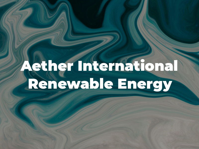 Aether International Renewable Energy