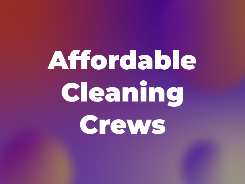 Affordable Cleaning Crews