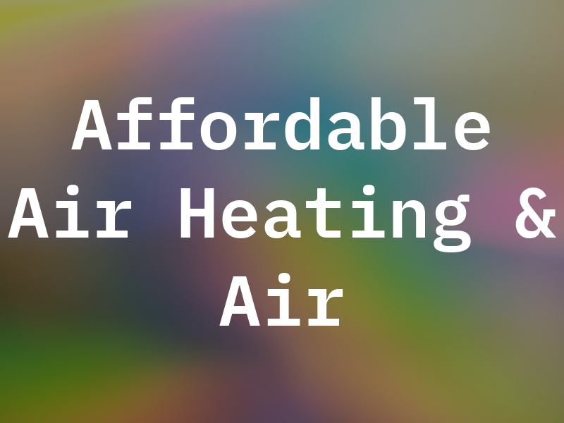 Affordable Air Heating & Air