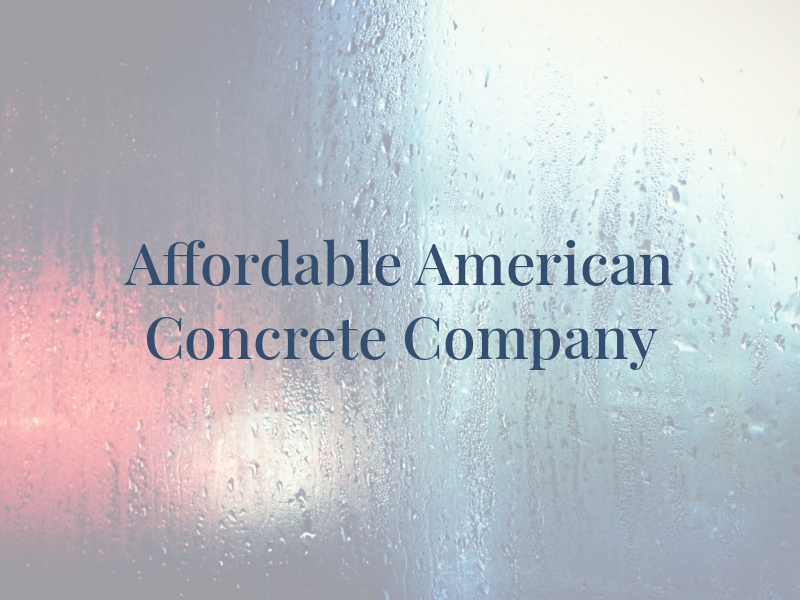 Affordable All American Concrete Company Llc