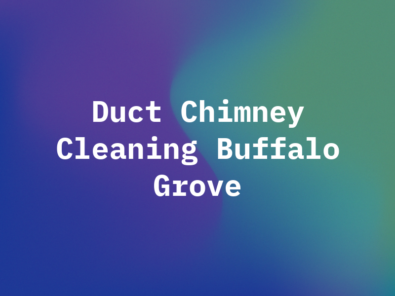 Air Duct & Chimney Cleaning Buffalo Grove