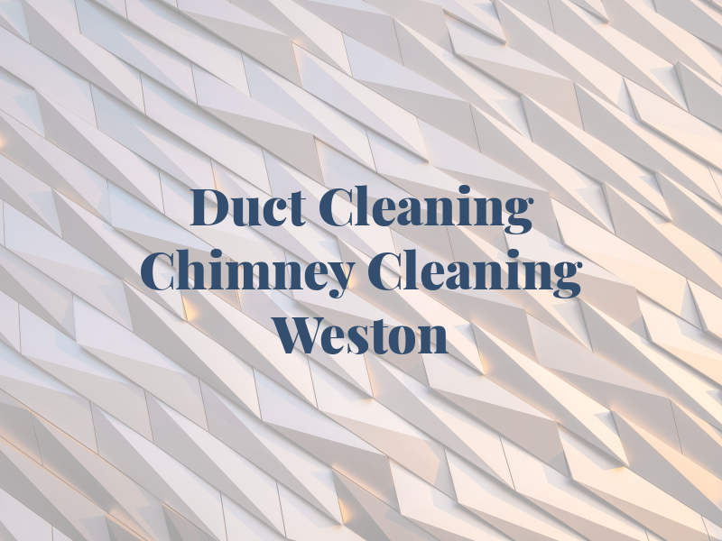 Air Duct Cleaning & Chimney Cleaning Weston
