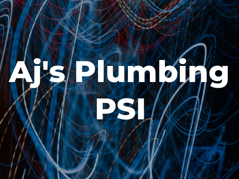 Aj's Plumbing PSI