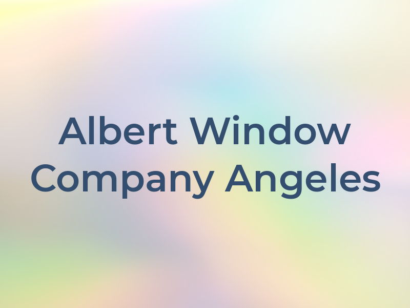 Albert Window Company Los Angeles