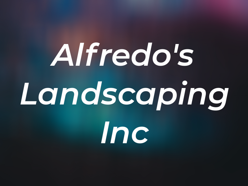 Alfredo's Landscaping Inc