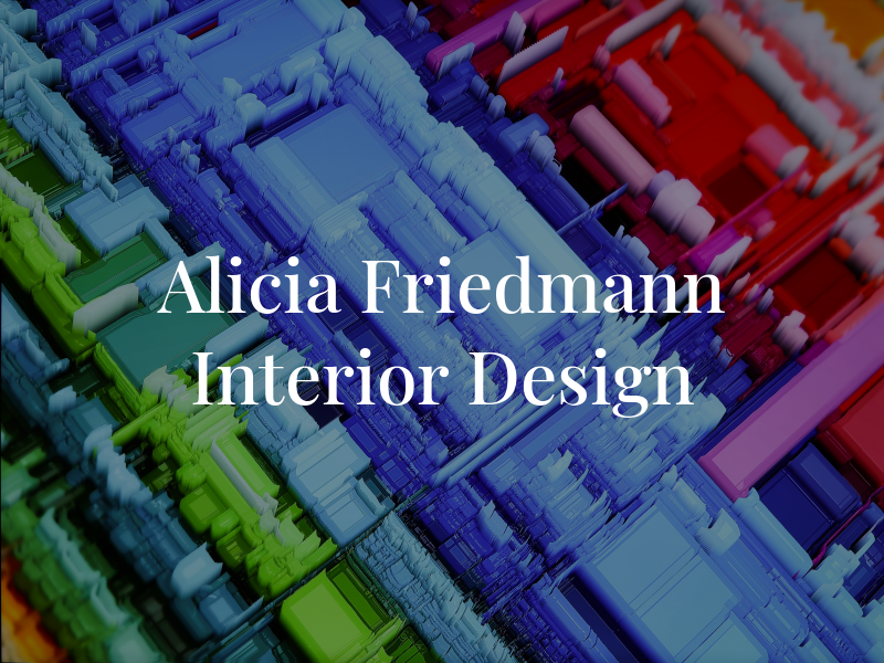 Alicia Friedmann Interior Design