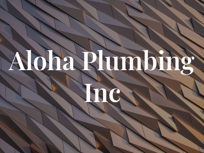 Aloha Plumbing Inc