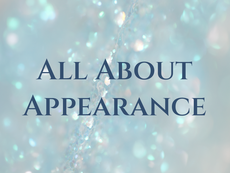 All About Appearance