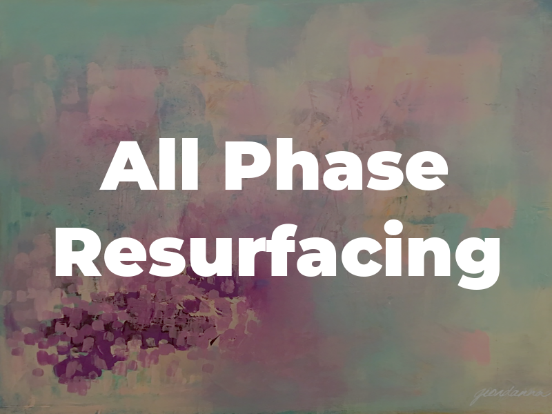 All Phase Resurfacing