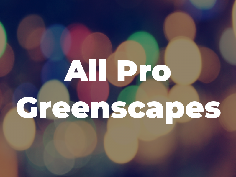 All Pro Greenscapes